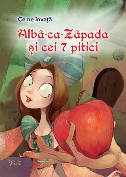 Alba-ca-Zapada si cei 7 pitici. Seria Ce ne invata/***