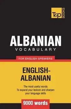 Albanian Vocabulary for English Speakers - 9000 Words, Paperback/Andrey Taranov