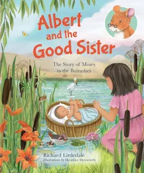 Albert and the Good Sister. The Story of Moses in the Bulrushes, Hardback/Richard Littledale