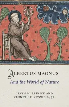 Albertus Magnus and the World of Nature, Hardback/Kenneth F. Kitchell Jr