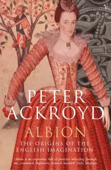 Albion. The Origins of the English Imagination, Paperback/Peter Ackroyd