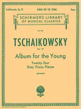 Album for the Young (24 Easy Pieces), Op. 39: Schirmer Library of Classics Volume 816 Piano Solo, Paperback/Pyotr Il Tchaikovsky