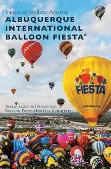 Albuquerque International Balloon Fiesta(r), Hardcover/Albuquerque International Balloon Fiesta