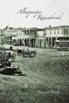 Albuquerque Remembered, Paperback/Howard Bryan