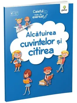 Alcatuirea cuvintelor si citirea. Caietul meu de exersat/***