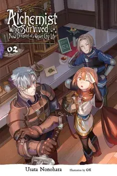 Alchemist Who Survived Now Dreams of a Quiet City Life, Vol. 2 (light novel), Paperback/Usata Nonohara