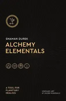 Alchemy Elementals: A Tool for Planetary Healing: Deck and Guidebook, Paperback/Shaman Durek