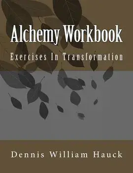 Alchemy Workbook: Exercises in Transformation, Paperback/Dennis William Hauck