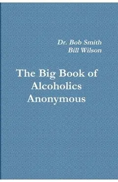 Alcoholics Anonymous: The Big Book - Bill W