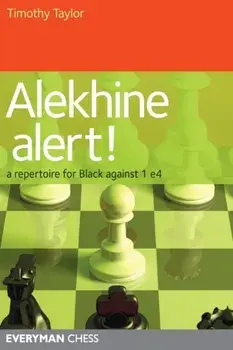 Alekhine Alert!. A Repertoire for Black Against 1 e4, Paperback/Timothy Taylor