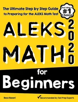 ALEKS Math for Beginners: The Ultimate Step by Step Guide to Preparing for the ALEKS Math Test, Paperback/Reza Nazari