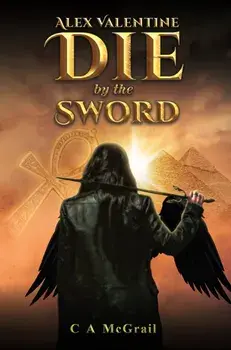 Alex Valentine: Die by the Sword, Paperback/C A McGrail