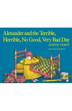 Alexander and the Terrible, Horrible, No Good, Very Bad Day - Judith Viorst