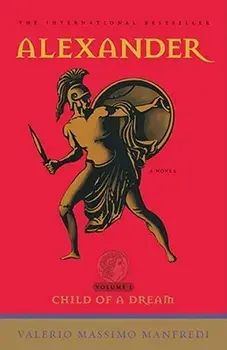 Alexander: Child of a Dream, Paperback/Valerio Massimo Manfredi