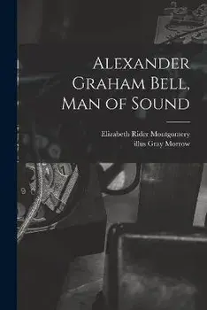 Alexander Graham Bell, Man of Sound, Paperback/Elizabeth Rider Montgomery