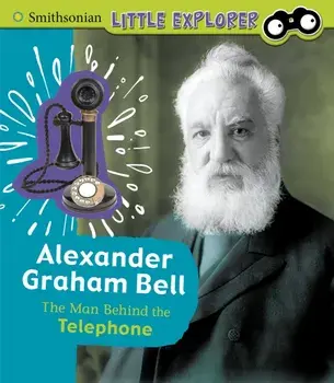 Alexander Graham Bell. The Man Behind the Telephone, Paperback/Sally Lee
