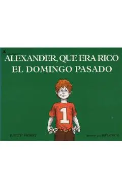 Alexander, Que Era Rico El Domingo Pasado (Alexander Who Used to Be Rich Last Sunday) - Judith Viorst