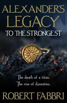 Alexander's Legacy: To The Strongest, Paperback/Robert Fabbri
