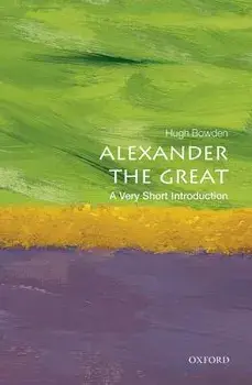 Alexander the Great: A Very Short Introduction, Paperback/Hugh Bowden