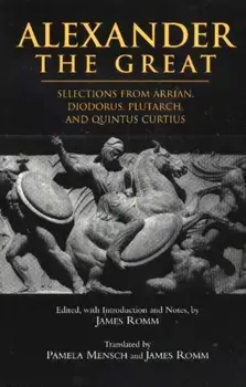 Alexander The Great. Selections from Arrian, Diodorus, Plutarch, and Quintus Curtius, Paperback/***
