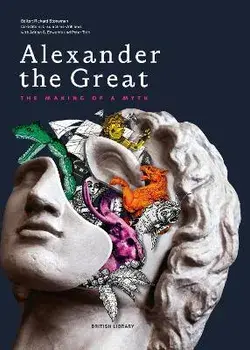 Alexander the Great. The Making of a Myth, Hardback/***