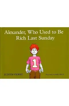 Alexander, Who Used to Be Rich Last Sunday - Judith Viorst
