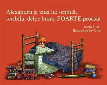 Alexandru si ziua lui oribila, teribila, deloc buna, foarte proasta/Judith Viorst
