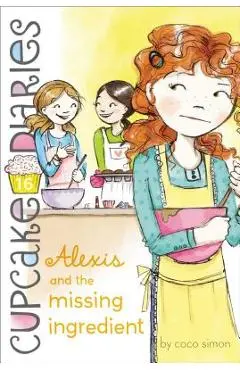 Alexis and the Missing Ingredient, Volume 16 - Coco Simon