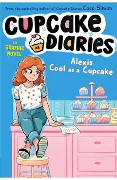 Alexis Cool as a Cupcake the Graphic Novel - Coco Simon