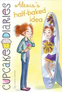 Alexis's Half-Baked Idea, Paperback/Coco Simon
