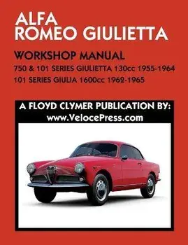 ALFA ROMEO 750 & 101 SERIES GIULIETTA 1300cc (1955-1964) & 101 SERIES GIULIA 1600cc (1962-1965) WORKSHOP MANUAL, Paperback/Floyd Clymer