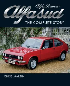 Alfa Romeo Alfasud. The Complete Story, Hardback/Chris Martin