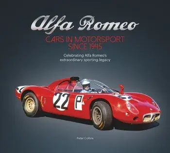 Alfa Romeo – Cars in Motorsport Since 1945. Celebrating Alfa Romeo's Extraordinary Sporting Legacy, Hardback/Peter Collins