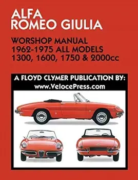 ALFA ROMEO GIULIA WORKSHOP MANUAL 1962-1975 ALL MODELS 1300, 1600, 1750 & 2000cc, Paperback/Floyd Clymer