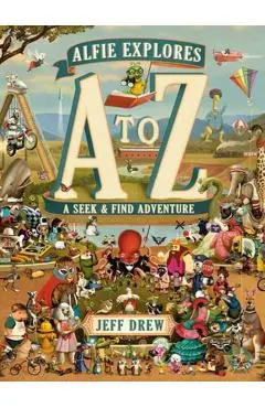 Alfie Explores A to Z: A Seek-And-Find Adventure - Jeff Drew