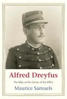 Alfred Dreyfus. The Man at the Center of the Affair, Paperback/Maurice Samuels