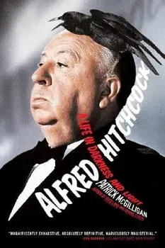 Alfred Hitchcock: A Life in Darkness and Light, Paperback/Patrick McGilligan