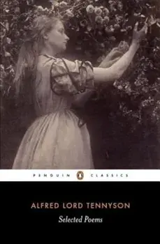 Alfred Lord Tennyson: Selected Poems, Paperback/Alfred Tennyson