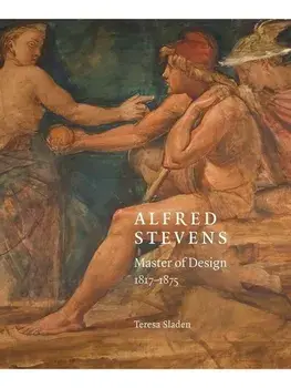 Alfred Stevens. Master of Design, 1817-75, Hardback/Teresa Sladen
