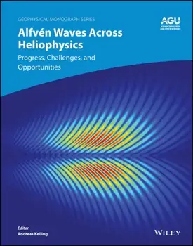 Alfven Waves Across Heliophysics. Progress, Challenges, and Opportunities, Hardback/***