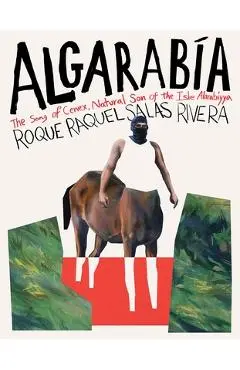 Algarabía: The Song of Cenex, Natural Son of the Isle Alarabíyya / La Canción de Cenex, Hijo Natural de la Ínsula Alarabíyya - Roque Raquel Salas Rivera