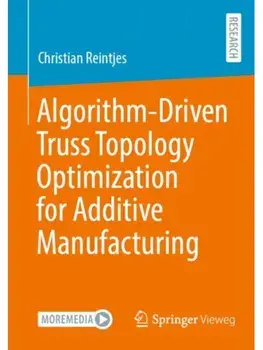 Algorithm-Driven Truss Topology Optimization for Additive Manufacturing. 1st ed. 2022, Paperback/Christian Reintjes