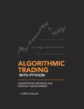 Algorithmic Trading with Python: Quantitative Methods and Strategy Development, Paperback/Chris Conlan