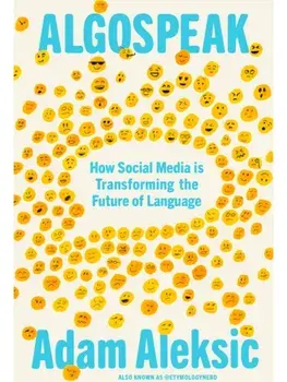 Algospeak. How Social Media is Transforming the Future of Language, Paperback/Adam Aleksic