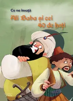 Ali Baba si ce 40 de hoti. Seria Ce ne invata/***