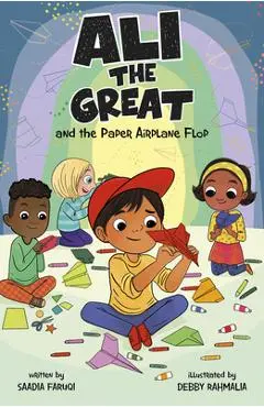 Ali the Great and the Paper Airplane Flop - Saadia Faruqi