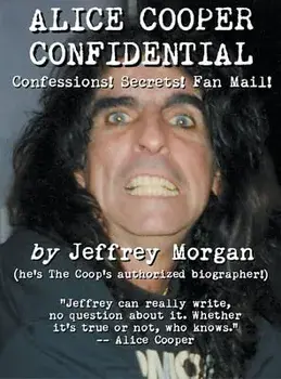 Alice Cooper Confidential. Confessions! Secrets! Fan Mail!, Hardback/Jeffrey Morgan