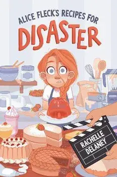 Alice Fleck's Recipes for Disaster, Paperback/Rachelle Delaney