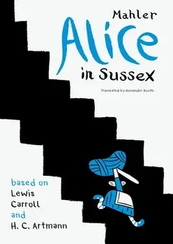 Alice in Sussex. Mahler after Lewis Carroll & H. C. Artmann, Paperback/Nicolas Mahler