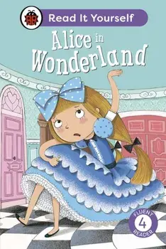 Alice in Wonderland: Read It Yourself - Level 4 Fluent Reader, Hardback/Ladybird